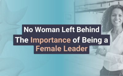 No Woman Left Behind: The Importance of Being a Female Leader