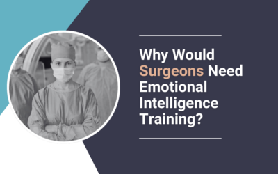Why would surgeons need emotional intelligence training?