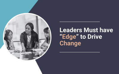Leaders Must Have ‘Edge” to Drive Change