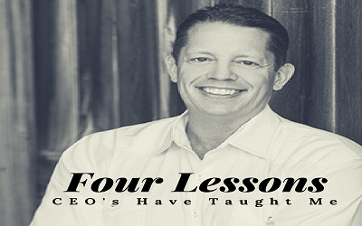 Four Lessons CEO’s Have Taught Me