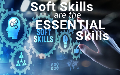 “Soft Skills” are the Essential Skills