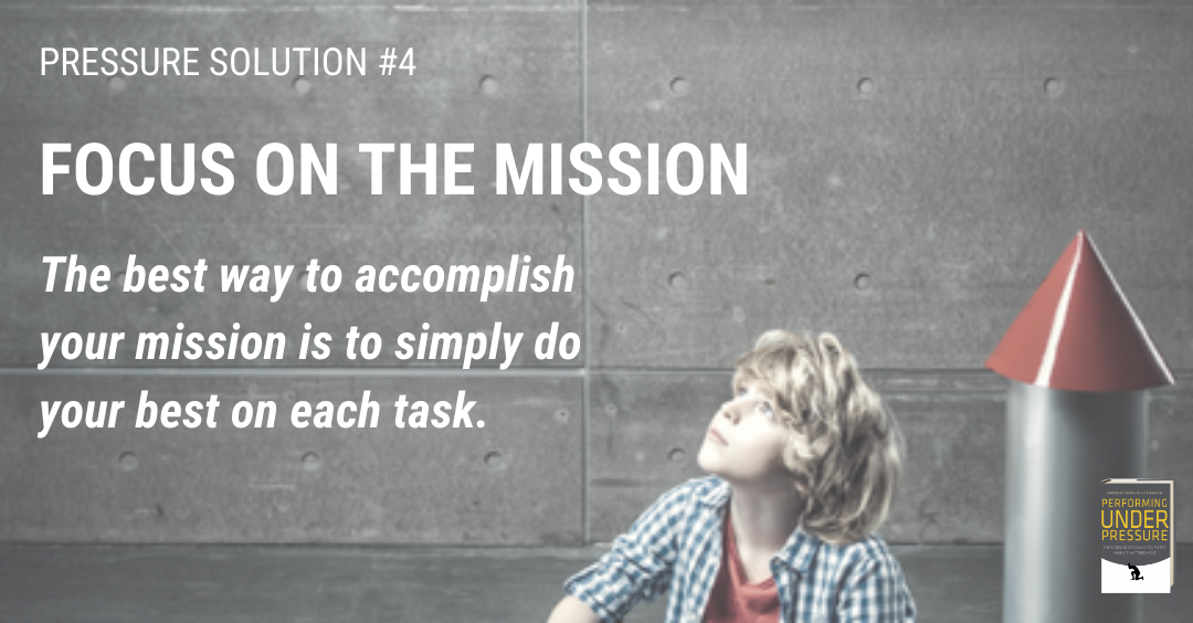Pressure Solution #4 – Focus on Your Mission