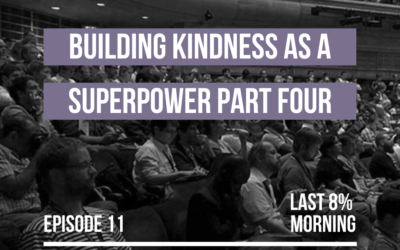 Building Kindness as a Superpower Part 4