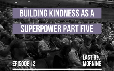 Building Kindness as a Superpower Part 5