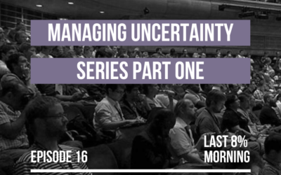 Managing Uncertainty Series, Part 1: The Myth of Certainty