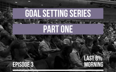 Using the Science of Goal Setting to Build a Better Life: Part 1