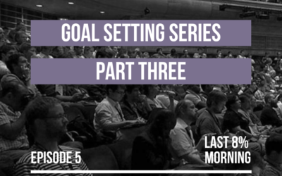 Using the Science of Goal Setting to Build a Better Life: Part 3