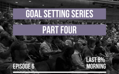 Using the Science of Goal Setting to Build a Better Life: Part 4