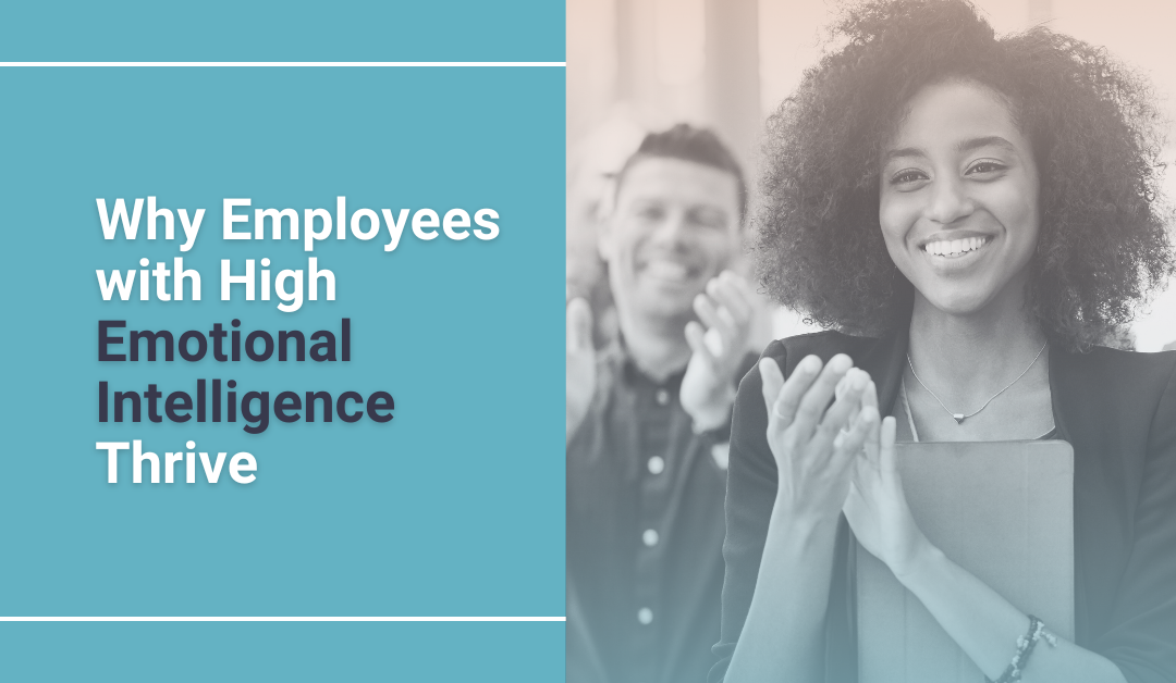 Why Employees with High Emotional Intelligence Thrive