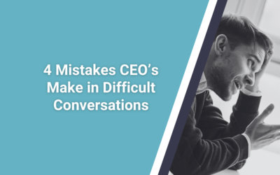 4 Mistakes CEO’s Make in Difficult Conversations