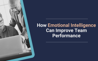 How Emotional Intelligence Can Improve Team Performance